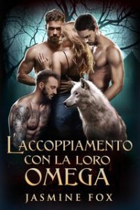 Jasmine Fox – Serie Omega Preziosa Vol. 3. L’Accoppiamento con la Loro Omega (2024)