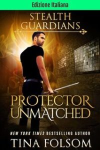 Tina Folsom – Guardiani Furtivi Vol. 6. Protector Unmatched (2024)