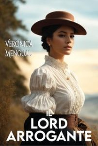 Verónica Mengual – Romanzo Storico Vol. 3. Il lord arrogante (2024) Verónica Mengual – Romanzo Storico Vol. 3. Il lord arrogante (2024)