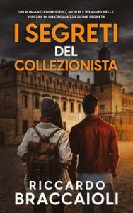 Riccardo Braccaioli – Serie Bruno MALATESTA, mistero e delitto Vol. 4. I segreti del collezionista (2023)