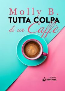 Molly B. – Tutta colpa di un caffè (2024) Molly B. – Tutta colpa di un caffè (2024)