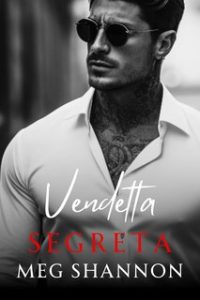 Meg Shannon – Mafia Romano di New York Vol. 2. Vendetta Segreta (2024)
