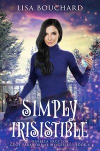 Lisa Bouchard – Misteri paranormali cozy di Isabella Proctor Vol. 6. Semplicemente Irresistibile (2024)