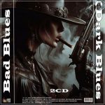 VA – Bad Blues, Dark Blues (2024) 2CD [MP3|320]
