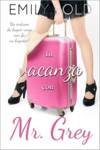 Emily Bold – Mr Grey Vol. 6. Una sposa per Mr Grey. Se rispondete “sì”, non avete più bisogno di una safeword! (2024)