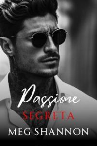 Meg Shannon – Mafia Romano di New York Vol. 3. Passione Segreta (2024)