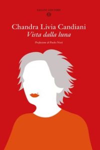 Chandra Livia Candiani – Vista dalla luna (2019) Chandra Livia Candiani – Vista dalla luna (2019)