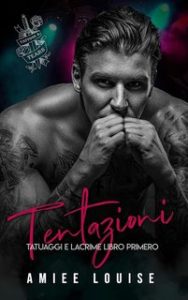 Amiee Louise – Tatuaggi e Lacrime Vol. 1. Tentazioni (2024) Amiee Louise – Tatuaggi e Lacrime Vol. 1. Tentazioni (2024)