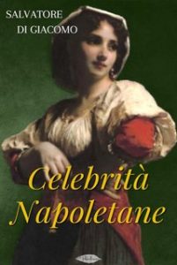 Salvatore Di Giacomo – Celebrità napoletane (2024) Salvatore Di Giacomo – Celebrità napoletane (2024)