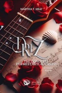 Martha T. Mile – Drez Series Vol. 2. Drez. Tre concerti per restarti accanto (2024)