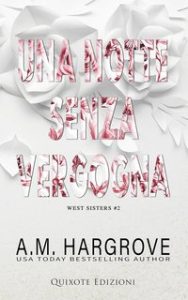 A.M. Hargrove – West Sisters Serie Vol. 2. Una notte senza vergogna (2024)