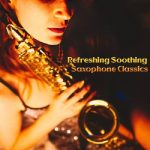 Saxtribution – Refreshing Soothing Saxophone Classics (2024) FLAC