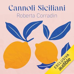 Roberta Corradin – Cannoli siciliani꞉ Mare, amore e altre cose buone (2024) (mp3 – 128 kbps)