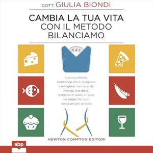 Dott. Giulia Biondi – Cambia la tua vita con il metodo Bilanciamo (2024) (mp3 – 128 kbps)
