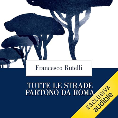 Francesco Rutelli – Tutte le strade partono da Roma (2024) (mp3 – 128 kbps)