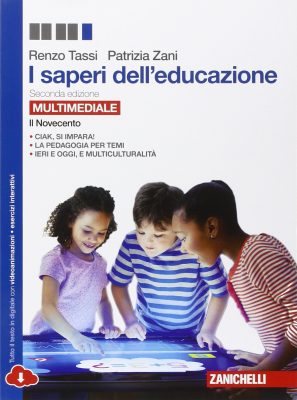 Renzo Tassi, Sandra Tassi – I saperi dell’educazione. Il Novecento (2015) Renzo Tassi, Sandra Tassi – I saperi dell’educazione. Il Novecento (2015)