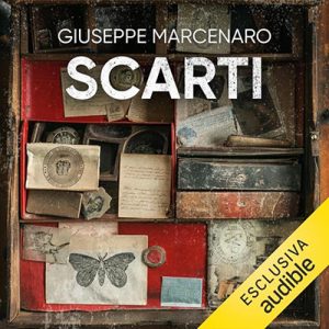 Giuseppe Marcenaro – Scarti꞉ Appunti, lettere, scartafacci. Viaggio nel regno dimenticato della letteratura (2024) (mp3 – 128 kbps)