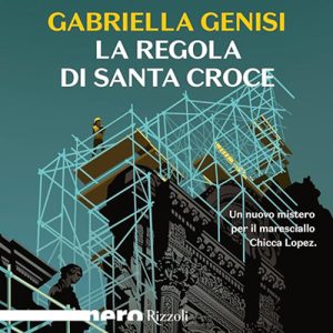 Gabriella Genisi – La regola di Santa Croce꞉ Le indagini di Chicca Lopez 2 (2024) (mp3 – 128 kbps)