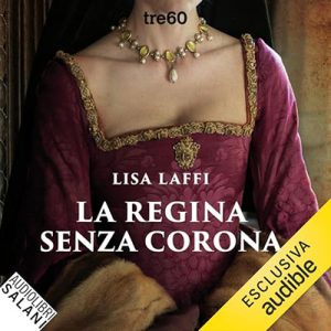 Lisa Laffi – La regina senza corona꞉ Il romanzo di Margherita d’Asburgo (2024) (mp3 – 128 kbps)