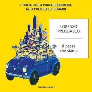 Lorenzo Pregliasco – Il paese che siamo꞉ L’Italia dalla Prima Repubblica alla politica on demand (2024) (mp3 – 128 kbps)
