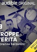 Fiorenza Sarzanini, Alessia Rafanelli, Pablo Trincia, Francesca Abruzzese, Mauro Pescio - Troppe Verità (2023) (mp3 - 128 kbps)