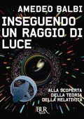Amedeo Balbi - Inseguendo un raggio di luce꞉ Alla scoperta della teoria della relatività (2024) (mp3 - 128 kbps)
