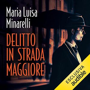 Maria Luisa Minarelli – Delitto in Strada Maggiore꞉ I misteri di Bologna 1 (2022) (mp3 – 128 kbps)