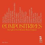 Compositrices. New Light on French Romantic Women Composers: Bonis, Boulanger, Bracquemond, Chaminade, Damaschino, Danglas, Farrenc, Grandval, Grumbach, Holmes, Jaeger, Jaell, Lemariey, Morel, Renie, Sohy, Strohl, Viardot [8 CDs] (2023) FLAC