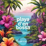 VA – Playa D’en Bossa: Chillout Your Mind (2024) FLAC