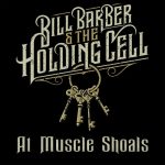img Bill Barber & The Holding Cell - At Muscle Shoals (2024)
