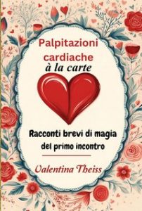Valentina Theiss – Palpitazioni cardiache à la carte (2024) Valentina Theiss – Palpitazioni cardiache à la carte (2024)