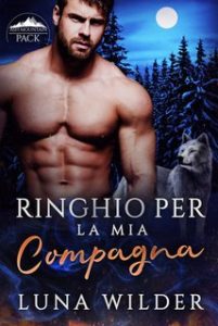 Luna Wilder – Ringhio per la mia compagna. Ash Mountain Pack Vol. 1 (2024) Luna Wilder – Ringhio per la mia compagna. Ash Mountain Pack Vol. 1 (2024)