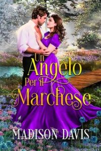 Madison Davis – Un angelo per il marchese (2024) Madison Davis – Un angelo per il marchese (2024)