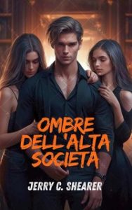 Jerry C. Shearer – Shadows of the High Society. Ombre dell’Alta Società (2024)