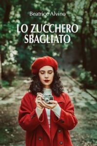 Beatrice Alvino – Lo zucchero sbagliato (2024) Beatrice Alvino – Lo zucchero sbagliato (2024)