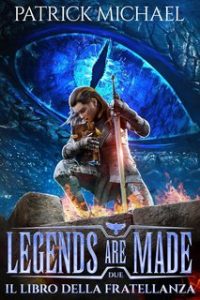 Patrick Michael – Legends are made Vol. 2. Il libro della fratellanza (2024) Patrick Michael – Legends are made Vol. 2. Il libro della fratellanza (2024)