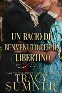 Tracy Sumner – Il Circolo delle Vedove Audaci 3. Un Bacio di Benvenuto per Il Libertino (2024) Tracy Sumner – Il Circolo delle Vedove Audaci 3. Un Bacio di Benvenuto per Il Libertino (2024)