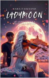 Sara Fasciano – Ladymoon. Quando la luna incontra il sole (2024)