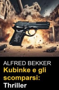 Alfred Bekker – Kubinke e gli scomparsi (2024)