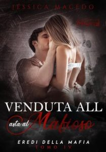 Jéssica Macedo – Eredi della mafia Vol. 4. Venduta all’asta al mafioso (2024)