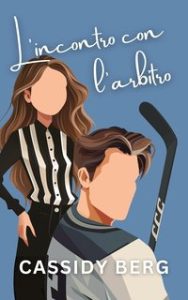 Cassidy Berg – Cuori di ghiaccio. L’incontro con l’arbitro (2024) Cassidy Berg – Cuori di ghiaccio. L’incontro con l’arbitro (2024)