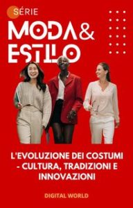 Digital World – L’evoluzione dei costumi. Cultura, tradizioni e innovazioni (2024) Digital World – L’evoluzione dei costumi. Cultura, tradizioni e innovazioni (2024)