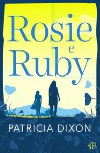 Patricia Dixon – Serie Destiny Vol. 1. Rosie e Ruby (2024) Patricia Dixon – Serie Destiny Vol. 1. Rosie e Ruby (2024)
