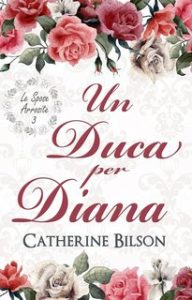 Catherine Bilson – Le Spose Arrosite Vol. 3. Un Duca per Diana (2024)