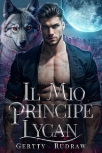 Gertty Rudraw – Mia Compagna Reale. Il Mio Principe Lycan (2024)
