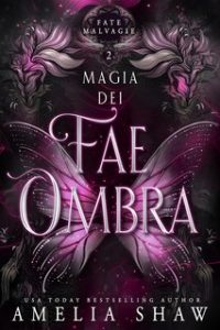 Amelia Shaw – Fate Malvagie Vol. 2. Magia dei Fae Ombra (2024)