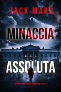 Jack Mars – Minaccia Assoluta. Jake Mercer – Libro 1 (2024)