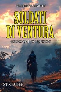 Gilbert V. Martin – Soldati di ventura 1. Gherart di Keron (2024)