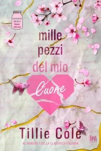 Tillie Cole – Mille pezzi del mio cuore (2024) Tillie Cole – Mille pezzi del mio cuore (2024)