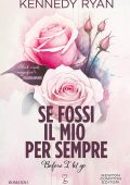 Kennedy Ryan - Se fossi il mio per sempre. Before I let go (2024)